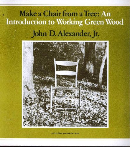 Make A Chair From A Tree: An Introduction To Working Green Wood