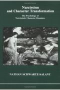 Narcissism And Character Transformation: The Psychology Of Narcissistic Character Disorders (Studies In Jungian Psychology By Jungian Analysts)