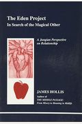 The Eden Project In Search Of The Magical Other Studies In Jungian Psychology By Jungian Analysis