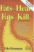 Fats That Heal, Fats That Kill: The Complete Guide To Fats, Oils, Cholesterol, And Human Health