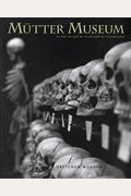 The Mütter Museum: Of the College of Physicians of Philadelphia