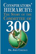 Conspirators' Hierarchy: The Story of the Committee of 300