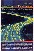 Running On Emptiness: The Pathology Of Civilization