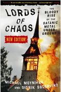 Lords Of Chaos: The Bloody Rise Of The Satanic Metal Underground New Edition