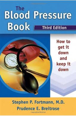 The Blood Pressure Book: How to Get It Down and Keep It Down The Blood Pressure Book: How to Get It Down and Keep It Down