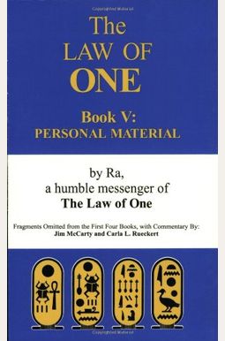 The Law of One: Book V: Personal Material The Law of One: Book V: Personal Material