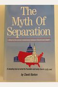 The Myth Of Separation: What Is The Correct Relationship Between Church And State?: An Examination Of The Supreme Court's Own Decisions