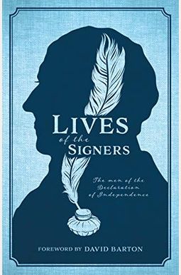 Lives Of The Signers Of The Declaration Of Independence Lives Of The Signers Of The Declaration Of Independence