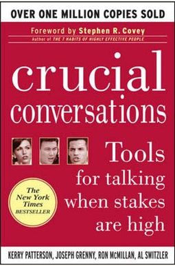 Crucial Conversations: Tools For Talking When Stakes Are High Crucial Conversations: Tools For Talking When Stakes Are High