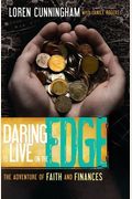 Daring To Live On The Edge: The Adventure Of Faith And Finances (Revised)