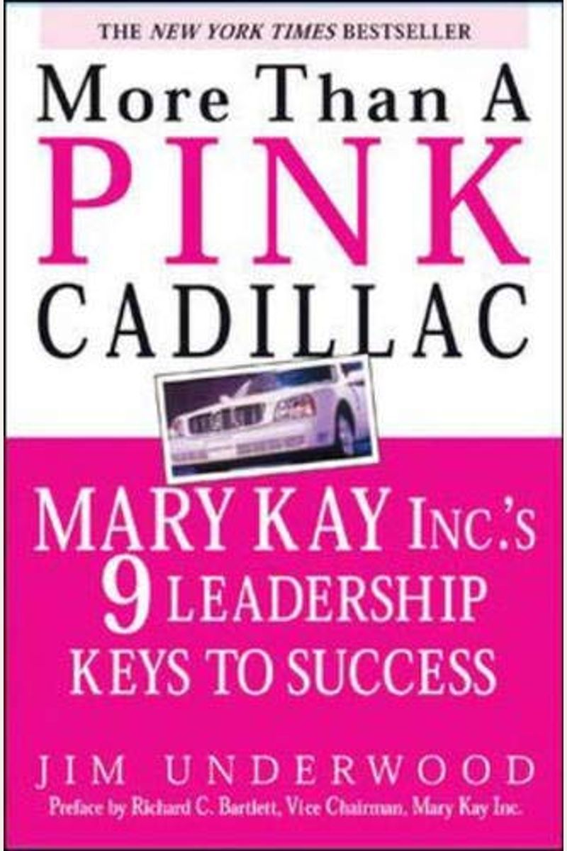 More Than A Pink Cadillac: Mary Kay Inc.'S Nine Leadership Keys To Success