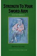 Strength To Your Sword Arm: Selected Writings