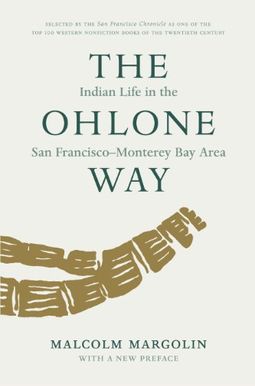 The Ohlone Way: Indian Life In The San Francisco-Monterey Bay Area The Ohlone Way: Indian Life In The San Francisco-Monterey Bay Area