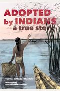 Adopted By Indians: A True Story