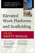 Elevated Work Platforms and Scaffolding: Job Site Safety Manual