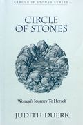 Circle Of Stones: Woman's Journey To Herself