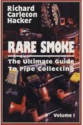 Rare Smoke: The Ultimate Guide To Pipe Collecting