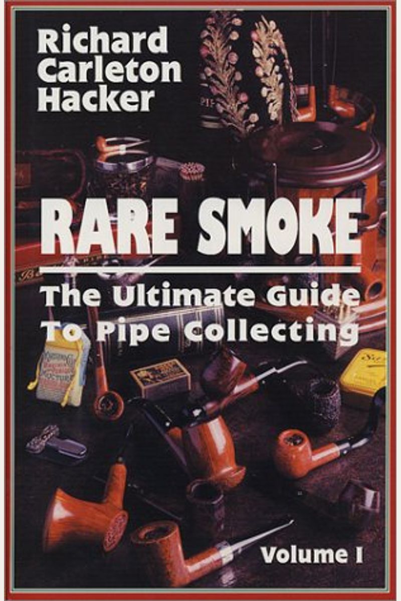 Rare Smoke: The Ultimate Guide To Pipe Collecting
