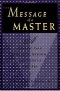 The Message Of A Master: A Classic Tale Of Wealth, Wisdom, And The Secret Of Success
