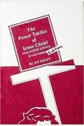 The Power Tactics Of Jesus Christ And Other Essays: 2nd Edition