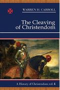 The Cleaving Of Christendom, 1517-1661: A History Of Christendom (Vol. 4)Volume 4