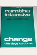 Ramtha Intensive: Change, The Days To Come