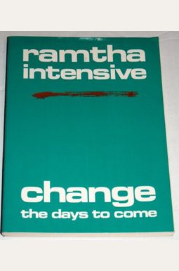 Ramtha Intensive: Change, The Days To Come Ramtha Intensive: Change, The Days To Come