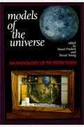 Models Of The Universe: An Anthology Of The Prose Poem