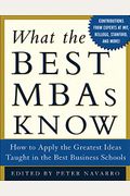What The Best Mbas Know: How To Apply The Greatest Ideas Taught In The Best Business Schools