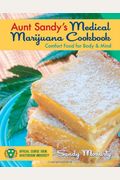 Aunt Sandy's Medical Marijuana Cookbook: Comfort Food for Body & Mind