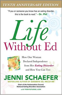 Life Without Ed: How One Woman Declared Independence From Her Eating Disorder And How You Can Too Life Without Ed: How One Woman Declared Independence From Her Eating Disorder And How You Can Too