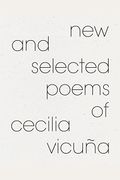 New And Selected Poems Of Cecilia VicuñA