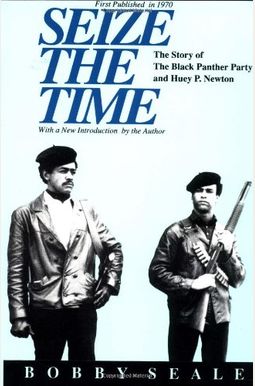 Seize The Time: The Story Of The Black Panther Party And Huey P. Newton Seize The Time: The Story Of The Black Panther Party And Huey P. Newton