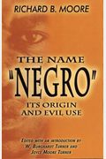 The Name Negro Its Origin And Evil Use