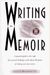 Writing The Memoir: From Truth To Art
