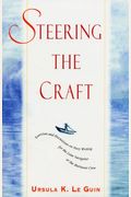 Steering The Craft: Exercises And Discussions On Story Writing For The Lone Navigator Or The Mutinous Crew