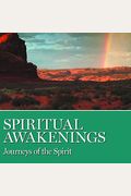 Spiritual Awakenings: Journeys Of The Spirit