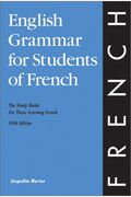 English Grammar For Students Of French: The Study Guide For Those Learning French