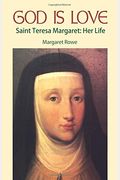 God Is Love: Saint Teresa Margaret, Her Life