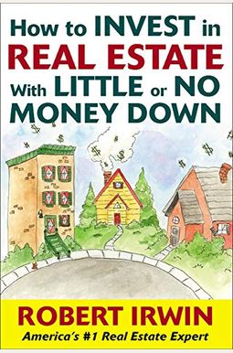 How to Invest in Real Estate with Little or No Money Down How to Invest in Real Estate with Little or No Money Down