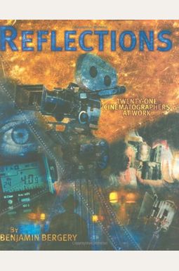 Reflections: Twenty-One Cinematographers At Work Reflections: Twenty-One Cinematographers At Work