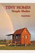 Tiny Homes: Simple Shelter: Scaling Back In The 21st Century