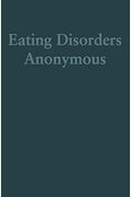 Eating Disorders Anonymous: The Story Of How We Recovered From Our Eating Disorders