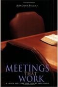 Meetings That Work: A Guide to Effective Elders' Meetings