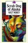 Scrub Dog of Alaska (Walter Morey Adventure Library)