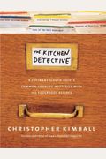 The Kitchen Detective: A Culinary Sleuth Solves Common Cooking Mysteries With 150 Foolproof Recipes.