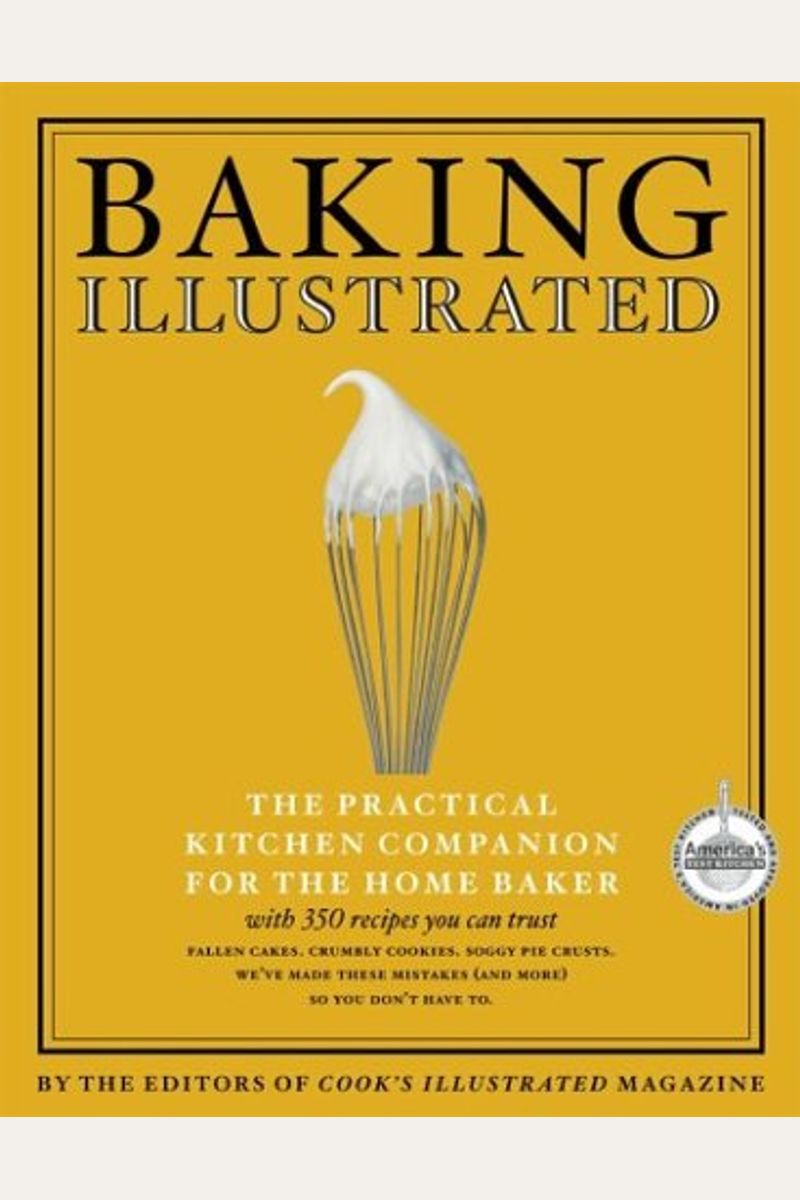 Baking Illustrated: The Practical Kitchen Companion For The Home Baker