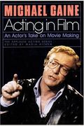 Acting In Film: An Actor's Take On Movie Making