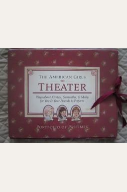 Theater: Plays About Kirsten, Samantha, and Molly for You and Your Friends to Perform (American Girl Collection) Theater: Plays About Kirsten, Samantha, and Molly for You and Your Friends to Perform (American Girl Collection)