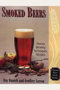 Smoked Beers: History, Brewing Techniques, Recipes (Classic Beer Style Series, 18.)